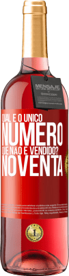 29,95 € Envio grátis | Vinho rosé Edição ROSÉ Qual é o único número que não é vendido? Noventa Etiqueta Vermelha. Etiqueta personalizável Vinho jovem Colheita 2025 Tempranillo