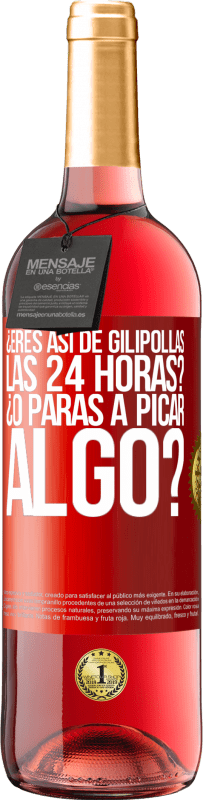 29,95 € Envío gratis | Vino Rosado Edición ROSÉ ¿Eres así de gilipollas las 24 horas? ¿O paras a picar algo? Etiqueta Roja. Etiqueta personalizable Vino joven Cosecha 2023 Tempranillo