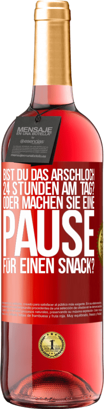 29,95 € Kostenloser Versand | Roséwein ROSÉ Ausgabe Bist du das Arschloch 24 Stunden am Tag? Oder machen Sie eine Pause für einen Snack? Rote Markierung. Anpassbares Etikett Junger Wein Ernte 2025 Tempranillo