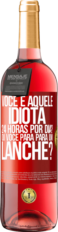 29,95 € Envio grátis | Vinho rosé Edição ROSÉ Você é aquele idiota 24 horas por dia? Ou você para para um lanche? Etiqueta Vermelha. Etiqueta personalizável Vinho jovem Colheita 2023 Tempranillo