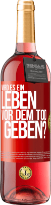 29,95 € Kostenloser Versand | Roséwein ROSÉ Ausgabe Wird es ein Leben vor dem Tod geben? Rote Markierung. Anpassbares Etikett Junger Wein Ernte 2024 Tempranillo