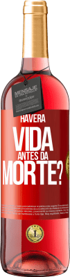 29,95 € Envio grátis | Vinho rosé Edição ROSÉ Haverá vida antes da morte? Etiqueta Vermelha. Etiqueta personalizável Vinho jovem Colheita 2023 Tempranillo