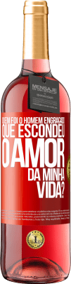 29,95 € Envio grátis | Vinho rosé Edição ROSÉ Quem foi o homem engraçado que escondeu o amor da minha vida? Etiqueta Vermelha. Etiqueta personalizável Vinho jovem Colheita 2025 Tempranillo