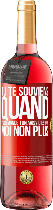 29,95 € Envoi gratuit | Vin rosé Édition ROSÉ Tu te souviens quand j'ai demandé ton avis? C'EST ÇA. Moi non plus Étiquette Rouge. Étiquette personnalisable Vin jeune Récolte 2025 Tempranillo