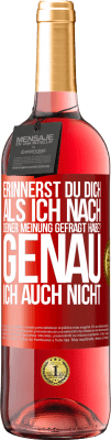 29,95 € Kostenloser Versand | Roséwein ROSÉ Ausgabe Erinnerst du dich, als ich nach deiner Meinung gefragt habe? GENAU. Ich auch nicht Rote Markierung. Anpassbares Etikett Junger Wein Ernte 2023 Tempranillo