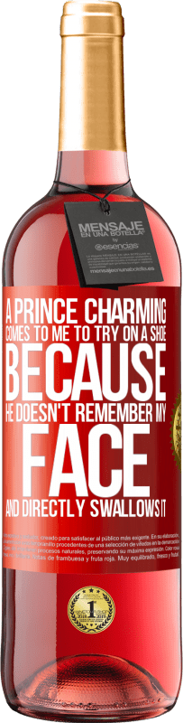 29,95 € Free Shipping | Rosé Wine ROSÉ Edition A prince charming comes to me to try on a shoe because he doesn't remember my face and directly swallows it Red Label. Customizable label Young wine Harvest 2024 Tempranillo