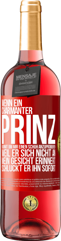 29,95 € Kostenloser Versand | Roséwein ROSÉ Ausgabe Wenn ein charmanter Prinz kommt, um mir einen Schuh anzuprobieren, weil er sich nicht an mein Gesicht erinnert, schluckt er ihn Rote Markierung. Anpassbares Etikett Junger Wein Ernte 2023 Tempranillo