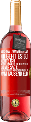 29,95 € Kostenloser Versand | Roséwein ROSÉ Ausgabe Manchmal, wenn ich sage: Mir geht es gut, möchte ich, dass mir jemand in die Augen schaut und mir sagt: Ich weiß, dass es Dir ni Rote Markierung. Anpassbares Etikett Junger Wein Ernte 2023 Tempranillo