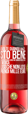 29,95 € Spedizione Gratuita | Vino rosato Edizione ROSÉ A volte quando dico: sto bene, voglio che qualcuno mi guardi negli occhi e mi dica: lo so che non lo sei, prendi mille euro Etichetta Rossa. Etichetta personalizzabile Vino giovane Raccogliere 2023 Tempranillo