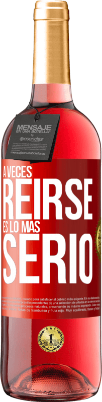 29,95 € Envío gratis | Vino Rosado Edición ROSÉ A veces reírse es lo más serio Etiqueta Roja. Etiqueta personalizable Vino joven Cosecha 2023 Tempranillo