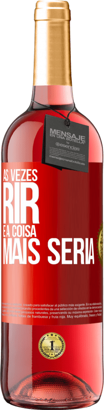 29,95 € Envio grátis | Vinho rosé Edição ROSÉ Às vezes rir é a coisa mais séria Etiqueta Vermelha. Etiqueta personalizável Vinho jovem Colheita 2023 Tempranillo