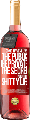 29,95 € Free Shipping | Rosé Wine ROSÉ Edition Some have 4 lives: the public, the private, the secret and their shitty life Red Label. Customizable label Young wine Harvest 2024 Tempranillo