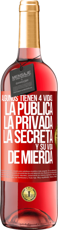 29,95 € Envío gratis | Vino Rosado Edición ROSÉ Algunos tienen 4 vidas: la pública, la privada, la secreta y su vida de mierda Etiqueta Roja. Etiqueta personalizable Vino joven Cosecha 2023 Tempranillo