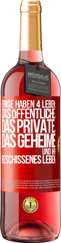 29,95 € Kostenloser Versand | Roséwein ROSÉ Ausgabe Einige haben 4 Leben: das öffentliche, das private, das geheime und ihr beschissenes Leben Rote Markierung. Anpassbares Etikett Junger Wein Ernte 2024 Tempranillo