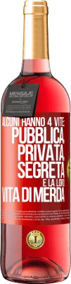 29,95 € Spedizione Gratuita | Vino rosato Edizione ROSÉ Alcuni hanno 4 vite: pubblica, privata, segreta e la loro vita di merda Etichetta Rossa. Etichetta personalizzabile Vino giovane Raccogliere 2025 Tempranillo