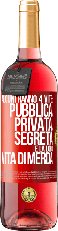 29,95 € Spedizione Gratuita | Vino rosato Edizione ROSÉ Alcuni hanno 4 vite: pubblica, privata, segreta e la loro vita di merda Etichetta Rossa. Etichetta personalizzabile Vino giovane Raccogliere 2023 Tempranillo