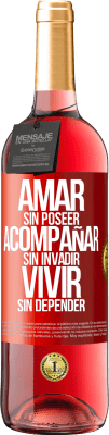 29,95 € Envío gratis | Vino Rosado Edición ROSÉ Amar sin poseer, acompañar sin invadir, vivir sin depender Etiqueta Roja. Etiqueta personalizable Vino joven Cosecha 2024 Tempranillo