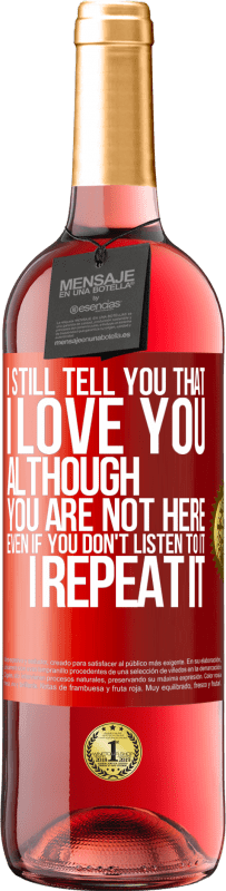 29,95 € Free Shipping | Rosé Wine ROSÉ Edition I still tell you that I love you. Although you are not here. Even if you don't listen to it. I repeat it Red Label. Customizable label Young wine Harvest 2023 Tempranillo