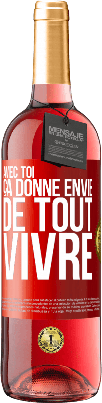 29,95 € Envoi gratuit | Vin rosé Édition ROSÉ Avec toi ça donne envie de tout vivre Étiquette Rouge. Étiquette personnalisable Vin jeune Récolte 2024 Tempranillo