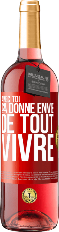 29,95 € Envoi gratuit | Vin rosé Édition ROSÉ Avec toi ça donne envie de tout vivre Étiquette Rouge. Étiquette personnalisable Vin jeune Récolte 2025 Tempranillo