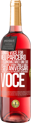 29,95 € Envio grátis | Vinho rosé Edição ROSÉ Quando você for meu parceiro, eu economizarei um euro cada vez que formos para a cama até o seu aniversário, então o valor Etiqueta Vermelha. Etiqueta personalizável Vinho jovem Colheita 2024 Tempranillo