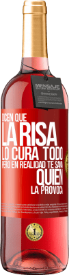 29,95 € Envío gratis | Vino Rosado Edición ROSÉ Dicen que la risa lo cura todo, pero en realidad te sana quien la provoca Etiqueta Roja. Etiqueta personalizable Vino joven Cosecha 2023 Tempranillo