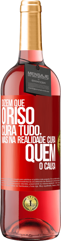 29,95 € Envio grátis | Vinho rosé Edição ROSÉ Dizem que o riso cura tudo, mas na realidade cura quem o causa Etiqueta Vermelha. Etiqueta personalizável Vinho jovem Colheita 2024 Tempranillo