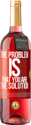 29,95 € Free Shipping | Rosé Wine ROSÉ Edition The problem is that you are the solution Red Label. Customizable label Young wine Harvest 2025 Tempranillo