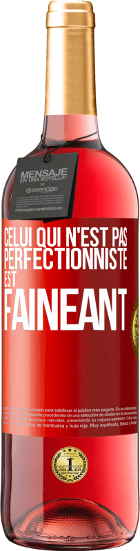 29,95 € Envoi gratuit | Vin rosé Édition ROSÉ Celui qui n'est pas perfectionniste est fainéant Étiquette Rouge. Étiquette personnalisable Vin jeune Récolte 2024 Tempranillo