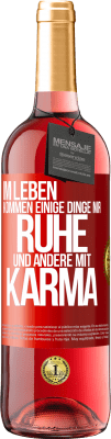 29,95 € Kostenloser Versand | Roséwein ROSÉ Ausgabe Im Leben kommen einige Dinge mir Ruhe und andere mit Karma Rote Markierung. Anpassbares Etikett Junger Wein Ernte 2023 Tempranillo