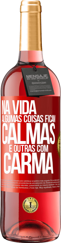 29,95 € Envio grátis | Vinho rosé Edição ROSÉ Na vida algumas coisas ficam calmas e outras com carma Etiqueta Vermelha. Etiqueta personalizável Vinho jovem Colheita 2023 Tempranillo