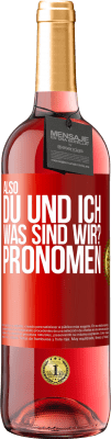 29,95 € Kostenloser Versand | Roséwein ROSÉ Ausgabe Also, du und ich, was sind wir? Pronomen Rote Markierung. Anpassbares Etikett Junger Wein Ernte 2024 Tempranillo