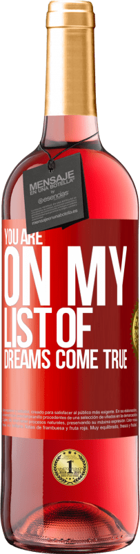 29,95 € Free Shipping | Rosé Wine ROSÉ Edition You are on my list of dreams come true Red Label. Customizable label Young wine Harvest 2024 Tempranillo