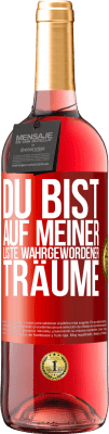 29,95 € Kostenloser Versand | Roséwein ROSÉ Ausgabe Du bist auf meiner Liste wahrgewordener Träume Rote Markierung. Anpassbares Etikett Junger Wein Ernte 2025 Tempranillo
