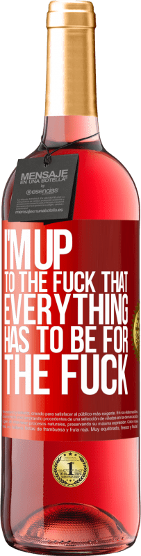 29,95 € Free Shipping | Rosé Wine ROSÉ Edition I'm up to the fuck that everything has to be for the fuck Red Label. Customizable label Young wine Harvest 2024 Tempranillo