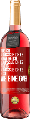 29,95 € Kostenloser Versand | Roséwein ROSÉ Ausgabe Rede ich, vermassle ich es. Schweige ich, vermassle ich es. Atme ich, vermassle ich es. Es ist wie eine Gabe Rote Markierung. Anpassbares Etikett Junger Wein Ernte 2023 Tempranillo