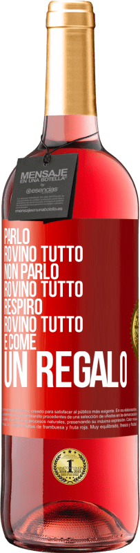 29,95 € Spedizione Gratuita | Vino rosato Edizione ROSÉ Parlo, rovino tutto. Non parlo, rovino tutto. Respiro, rovino tutto. È come un regalo Etichetta Rossa. Etichetta personalizzabile Vino giovane Raccogliere 2024 Tempranillo