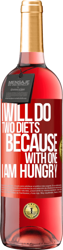 29,95 € Free Shipping | Rosé Wine ROSÉ Edition I will do two diets because with one I am hungry Red Label. Customizable label Young wine Harvest 2023 Tempranillo