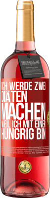 29,95 € Kostenloser Versand | Roséwein ROSÉ Ausgabe Ich werde zwei Diäten machen, weil ich mit einer hungrig bin Rote Markierung. Anpassbares Etikett Junger Wein Ernte 2024 Tempranillo