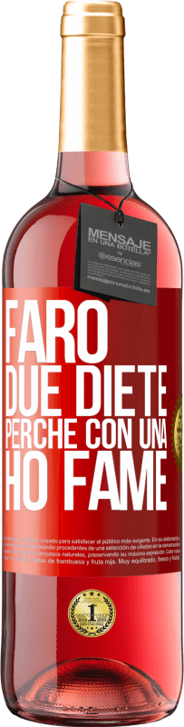 29,95 € Spedizione Gratuita | Vino rosato Edizione ROSÉ Farò due diete perché con una ho fame Etichetta Rossa. Etichetta personalizzabile Vino giovane Raccogliere 2024 Tempranillo