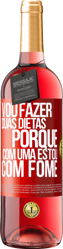 29,95 € Envio grátis | Vinho rosé Edição ROSÉ Vou fazer duas dietas porque com uma estou com fome Etiqueta Vermelha. Etiqueta personalizável Vinho jovem Colheita 2023 Tempranillo