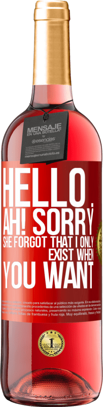 29,95 € Free Shipping | Rosé Wine ROSÉ Edition Hello ... Ah! Sorry. She forgot that I only exist when you want Red Label. Customizable label Young wine Harvest 2024 Tempranillo