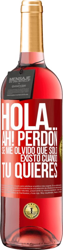 29,95 € Envío gratis | Vino Rosado Edición ROSÉ Hola... Ah! Perdón. Se me olvidó que solo existo cuando tú quieres Etiqueta Roja. Etiqueta personalizable Vino joven Cosecha 2023 Tempranillo