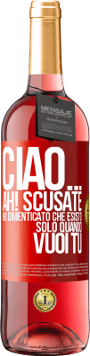 29,95 € Spedizione Gratuita | Vino rosato Edizione ROSÉ Ciao ... Ah! Scusate. Ho dimenticato che esisto solo quando vuoi tu Etichetta Rossa. Etichetta personalizzabile Vino giovane Raccogliere 2025 Tempranillo