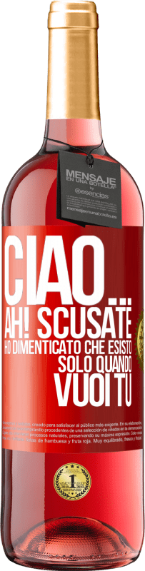 29,95 € Spedizione Gratuita | Vino rosato Edizione ROSÉ Ciao ... Ah! Scusate. Ho dimenticato che esisto solo quando vuoi tu Etichetta Rossa. Etichetta personalizzabile Vino giovane Raccogliere 2024 Tempranillo