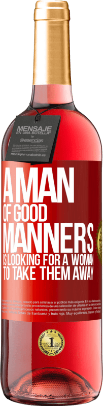 29,95 € Free Shipping | Rosé Wine ROSÉ Edition A man of good manners is looking for a woman to take them away Red Label. Customizable label Young wine Harvest 2024 Tempranillo