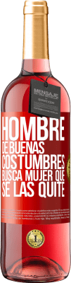 29,95 € Envío gratis | Vino Rosado Edición ROSÉ Hombre de buenas costumbres busca mujer que se las quite Etiqueta Roja. Etiqueta personalizable Vino joven Cosecha 2025 Tempranillo