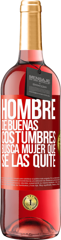 29,95 € Envío gratis | Vino Rosado Edición ROSÉ Hombre de buenas costumbres busca mujer que se las quite Etiqueta Roja. Etiqueta personalizable Vino joven Cosecha 2023 Tempranillo