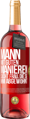 29,95 € Kostenloser Versand | Roséwein ROSÉ Ausgabe Mann mit guten Manieren sucht Frau, die sie ihm abgewöhnt Rote Markierung. Anpassbares Etikett Junger Wein Ernte 2024 Tempranillo