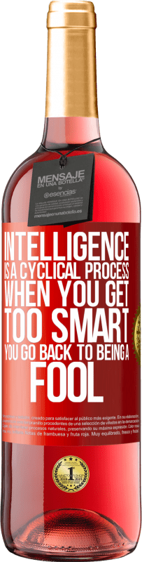 29,95 € Free Shipping | Rosé Wine ROSÉ Edition Intelligence is a cyclical process. When you get too smart you go back to being a fool Red Label. Customizable label Young wine Harvest 2023 Tempranillo